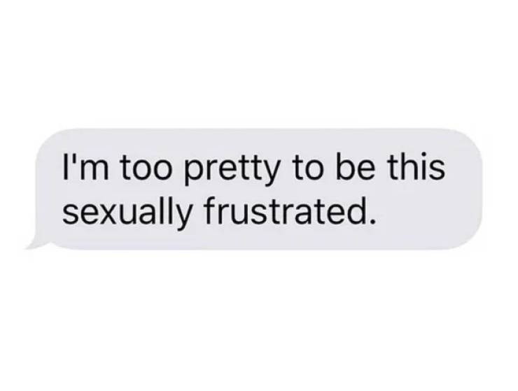 Sexual Frustration Is Real…
