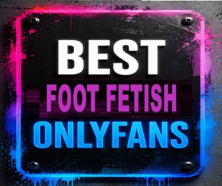 25 Best Foot Fetish OnlyFans [Our Top Foot Fetish Creators]